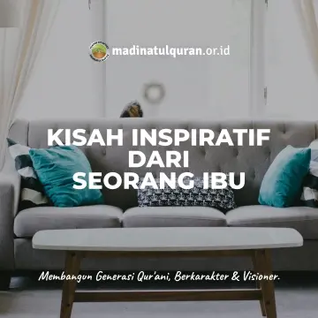 Kisah Inspiratif Dari Seorang Ibu Seorang ibu adalah kunci dari keberhasilan seorang anak, meskipun ayah juga mempunyai andil dalam hal tersebut, tetapi anak lebih sering berinteraksi dengan ibu sejak buaian hingga dia beranjak dewasa. Ibu mendidik seorang anak sejak dia belajar merangkak hingga berjalan, peran nya sangat menentukan keberhasilan anak di masa-masa emas. maka dari itu Rasulullahu shallallahu 'alaihi wa sallam menasehati keapda ummat nya untuk selalu hormat kepada kedua orangtuanya terkhusus kepada Ibu nya. Rasulullahu shallallahu 'alaihi wa sallam bersabda, Dari Mu’awiyah bin Haidah Al Qusyairi radhiallahu’ahu, beliau bertanya kepada Nabi: يا رسولَ اللهِ ! مَنْ أَبَرُّ ؟ قال : أُمَّكَ ، قُلْتُ : مَنْ أَبَرُّ ؟ قال : أُمَّكَ ، قُلْتُ : مَنْ أَبَرُّ : قال : أُمَّكَ ، قُلْتُ : مَنْ أَبَرُّ ؟ قال : أباك ، ثُمَّ الأَقْرَبَ فَالأَقْرَبَ “Wahai Rasulullah, siapa yang paling berhak aku perlakukan dengan baik? Nabi menjawab: Ibumu. Lalu siapa lagi? Nabi menjawab: Ibumu. Lalu siapa lagi? Nabi menjawab: Ibumu. Lalu siapa lagi? Nabi menjawab: ayahmu, lalu yang lebih dekat setelahnya dan setelahnya” (HR. Al Bukhari dalam Adabul Mufrad, sanadnya hasan). Syaikh Fadhlullah Al Jilani, ulama India, mengomentari hadits ini: “ibu lebih diutamakan daripada ayah secara ijma dalam perbuatan baik, karena dalam hadits ini bagi ibu ada 3x kali bagian dari yang didapatkan ayah. Hal ini karena kesulitan yang dirasakan ibu ketika hamil, bahkan terkadang ia bisa meninggal ketika itu. Dan penderitaannya tidak berkurang ketika ia melahirkan. Kemudian cobaan yang ia alami mulai dari masa menyusui hingga anaknya besar dan bisa mengurus diri sendiri. Ini hanya dirasakan oleh ibu [Dinukil dari Fiqhul Ta’amul ma’al Walidain, hal. 17]. Salah satu kisah yang menginspirasi adalah ibunda Imam Ahmad Bin Hanbal Rahimahullah, dikisahkan bahwa ibunda beliau selalu membangungkan sang imam sebelum subuh untuk bersiap sholat subuh berjamaah padahal saat itu usia Imam Ahmad masih terbilang anak-anak. tetapi ibunda beliau sudah membiasakan kepada anak nya kebiasaan yang baik. Setelah sholat subuh beliau mengikuti kajian atau majlis yang ada di masjid tersebut hingga matahari terbit. hingga singkat cerita beliau pun tumbuh dengan menghafal al quran dan hadits hingga menjadi seorang imam besar untuk umat islam. Inilah penting nya peran seorang ibu, dia harus bisa membimbing anak nya ke arah yang benar, mentauhidkan Allah dan mengajarkan kepada anak nya cinta kepada Rasulullah dan cinta kepada ilmu. penting bagi seorang atau calon ibu untuk belajar dan mendidik diri nya sendiri sebelum menikah. Salah satu faktor keberhasilan anak juga adalah mendoakan sang buah hati, Allah berfirman, رَبِّ هَبْ لِي مِنَ الصَّالِحِينَ “Robbi hablii minash shoolihiin” [Ya Rabbku, anugrahkanlah kepadaku (seorang anak) yang termasuk orang-orang yang saleh]”. (QS. Ash Shaffaat: 100). Ini adalah do’a yang bisa dipanjatkan untuk meminta keturunan, terutama keturunan yang sholeh. Dalam Zaadul Masiir (7/71), dijelaskan maksud ayat tersebut oleh Ibnul Jauzi rahimahullah, “Ya Rabbku, anugerahkanlah padaku anak yang sholeh yang nanti termasuk jajaran orang-orang yang sholeh.” Asy Syaukani rahimahullah mengatakan apa yang dikatakan oleh para pakar tafsir, “Ya Rabb, anugerahkanlah padaku anak yang sholeh yang termasuk jajaran orang-orang yang sholeh, yang bisa semakin menolongku taat pada-Mu”. Jadi yang namanya keturunan terutama yang sholeh bisa membantu seseorang semakin taat pada Allah. Doa diatas adalah doa yang di panjatkan Nabi Ibrahim alaihi salam untuk anak nya Nabi Ismail alaihi salam. Diantar lain juga ada doa Nabi Dzakariya alaihi salam, رَبِّ هَبْ لِي مِنْ لَدُنْكَ ذُرِّيَّةً طَيِّبَةً إِنَّكَ سَمِيعُ الدُّعَاءِ “Robbi hab lii min ladunka dzurriyyatan thoyyibatan, innaka samii’ud du’aa’” [Ya Rabbku, berilah aku dari sisi Engkau seorang anak yang baik. Sesungguhnya Engkau Maha Mengdengar doa] (QS. Ali Imron: 38). Maksud do’a ini kata Ibnu Katsir rahimahullah, “Ya Rabb anugerahkanlah padaku dari sisi-Mu keturunan yang thoyyib yaitu anak yang sholeh. Sesungguhnya Engkau Maha Mendengar do’a.” (Tafsir Al Qur’an Al ‘Azhim, 3/54) ًًWallahua'lam Bishawab Penulis : Syafiq Mansur Alkatiri (Alumni Ponpes Madinatul Quran)