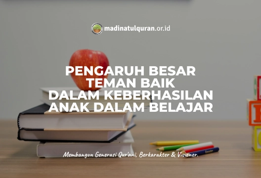 Pengaruh Besar Teman Baik Dalam Keberhasilan Anak Dalam Belajar Lingkungan adalah salah satu faktor penentu kesuksesan anak dalam belajar, karena lingkungan yang baik akan memberikan efek positif bagi anak untuk giat belajar dan mencintai ilmu pengetahuan. Maka sebaliknya lingkungan atau teman yang buruk akan menentukan bagaimana kesuksesan anak di masa mendatang. Hal ini selaras dengan Sabna oleh Nabi Shallallaahu ‘Alaihi wa sallam dalam anjuran memilih teman, Beliau shallalaahu ‘Alaihi wa sallam bersabda, الْمَرْءُ عَلَى دِينِ خَلِيلِهِ فَلْيَنْظُرْ أَحَدُكُمْ مَنْ يُخَالِلُ “Seseorang akan mencocoki kebiasaan teman karibnya. Oleh karenanya, perhatikanlah siapa yang akan menjadi teman karib kalian”. (HR. Abu Daud no. 4833, Tirmidzi no. 2378, Ahmad 2/344, dari Abu Hurairah. Syaikh Al Albani mengatakan bahwa hadits ini hasan. Lihat Shohihul Jaami’ 3545). Nabi Shallallahu 'Alaihi wa sallam juga menasehati kita semua agar berteman dengan orang yang bisa memberikan manfaat atau kebaikan kepada kita مَثَلُ الْجَلِيسِ الصَّالِحِ وَالْجَلِيسِ السَّوْءِ كَمَثَلِ صَاحِبِ الْمِسْكِ ، وَكِيرِ الْحَدَّادِ ، لاَ يَعْدَمُكَ مِنْ صَاحِبِ الْمِسْكِ إِمَّا تَشْتَرِيهِ ، أَوْ تَجِدُ رِيحَهُ ، وَكِيرُ الْحَدَّادِ يُحْرِقُ بَدَنَكَ أَوْ ثَوْبَكَ أَوْ تَجِدُ مِنْهُ رِيحًا خَبِيثَةً “Seseorang yang duduk (berteman) dengan orang sholih dan orang yang jelek adalah bagaikan berteman dengan pemilik minyak misk dan pandai besi. Jika engkau tidak dihadiahkan minyak misk olehnya, engkau bisa membeli darinya atau minimal dapat baunya. Adapun berteman dengan pandai besi, jika engkau tidak mendapati badan atau pakaianmu hangus terbakar, minimal engkau dapat baunya yang tidak enak.” (HR. Bukhari no. 2101, dari Abu Musa) maka dari itu sudah sepatutnya bagi kita sebagai orangtua memperhatikan dengan siapa anak nya bergaul, karena hal tersebut masih menjadi tanggungjawab nya sebagai orangtua. Allah subhanahu wata'ala juga memerintahkan kepada kita pada umumnya untuk bersama dengan orang-orang baik. Allah berfirman, يَا أَيُّهَا الَّذِينَ آَمَنُوا اتَّقُوا اللَّهَ وَكُونُوا مَعَ الصَّادِقِينَ “Hai orang-orang yang beriman, bertakwalah kepada Allah, dan hendaklah kamu bersama orang-orang yang benar(jujur).” (QS. At Taubah: 119). untuk itu, kepada para orangtua perhatikanlah dengan siapa anak-anak kita bergaul karena sekali lagi lingkungan adalah faktor terpenting yang harus diperhatikan untuk kesuksesan anak dalam belajar apabila lingkungan nya baik maka insyaAllah ta'ala anak pun akan baik dan sebaliknya ًًWallahua'lam Bishawab Penulis : Syafiq Mansur Alkatiri (Alumni Ponpes Madinatul Quran)