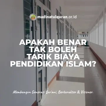 Apakah Benar Tak Boleh Tarik Biaya Pendidikan Islam