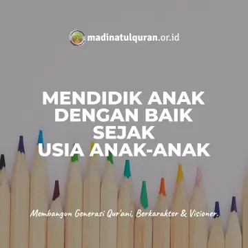 Sejak dini anak-anak sudah seharusnya dididik dengan baik oleh orang tuanya. Di rumah, anak-anak sudah diajarkan oleh orang tuanya berupa pendidikan akidah, akhlak, dan berbagai kewajiban ibadah yang harus dikerjakan oleh anak. Pendidikan itu sebetulnya bukan hanya dituntut di sekolah saja, Tetapi mendidik anak sudah seharusnya di mulai dari lingkungan keluarga. Mari kita lihat contoh para salaf dan tuntunan Islam dalam hal mendidik anak. Dalam Al Mawsu’ah Al Fiqhiyyah (13:11) disebutkan, “Bapak dan ibu serta seorang wali dari anak hendaknya sudah mengajarkan sejak dini hal-hal yang diperlukan anak ketika ia baligh nanti. Hendaklah anak sudah diajarkan akidah yang benar mengenai keimanan kepada Allah, malaikat, Al Qur’an, Rasul dan hari akhir. Begitu pula hendaknya anak diajarkan ibadah yang benar. Anak semestinya diarahkan untuk mengerti shalat, puasa, thoharoh (bersuci) dan semacamnya.” Perintah yang disebutkan di atas adalah pengamalan dari sabda Rasul Shallallahu ‘alaihi wa sallam berikut ini. Dari Amr bin Syu’aib, dari bapaknya dari kakeknya radhiyallahu ‘anhu, beliau meriwayatkan bahwa Rasulullah Shallallahu ‘alaihi wa sallam bersabda, مُرُوا أَوْلاَدَكُمْ بِالصَّلاَةِ وَهُمْ أَبْنَاءُ سَبْعِ سِنِينَ وَاضْرِبُوهُمْ عَلَيْهَا وَهُمْ أَبْنَاءُ عَشْرِ سِنِينَ وَفَرِّقُوا بَيْنَهُمْ فِى الْمَضَاجِعِ “Perintahkan anak-anak kalian untuk mengerjakan shalat ketika mereka berumur 7 tahun. Pukul mereka jika tidak mengerjakannya ketika mereka berumur 10 tahun. Pisahkanlah tempat-tempat tidur mereka“. (HR. Abu Daud no. 495. Al Hafizh Abu Thohir mengatakan bahwa hadits ini shahih). Kembali dilanjutkan di dalam Al Mawsu’ah Al Fiqhiyyah, “Hendaklah anak juga diperkenalkan haramnya zina dan liwath, juga diterangkan mengenai haramnya mencuri, meminum khomr (miras), haramnya dusta, ghibah dan maksiat semacam itu. Sebagaimana pula diajarkan bahwa jika sudah baligh (dewasa), maka sang anak akan dibebankan berbagai kewajiban. Dan diajarkan pula pada anak kapan ia disebut baligh.” (idem) Perintah untuk mendidik anak ini berdasarkan Al-Quran surat At Tahrim ayat 6, Allah Ta'ala berfirman : يَا أَيُّهَا الَّذِينَ آَمَنُوا قُوا أَنْفُسَكُمْ وَأَهْلِيكُمْ نَارًا “Hai orang-orang yang beriman, peliharalah dirimu dan keluargamu dari api neraka.” (QS. At Tahrim: 6). Disebutkan di dalam Tafsir Ibnu Katsir (7:321), ‘Ali mengatakan bahwa yang dimaksud ayat ini adalah, “Beritahukanlah adab dan ajarilah keluargamu.” Di atas telah disebutkan tentang perintah untuk mengajak anak mengerjakan ibadah shalat. Di masa para sahabat dahulu, mereka juga mendidik anak mereka untuk mengerjakan ibadah puasa. Mereka juga sengaja memberikan mainan kepadapada anak-anak agar tersibukkan bermain ketika mereka merasa lapar. Tak tahunya, mereka terus tersibukkan dengan bermain hingga waktu berbuka (waktu Maghrib) telah tiba. Begitu juga dalam rangka mendidik anak, para sahabat dahulu mendahulukan anak-anak untuk dijadikan imam ketika anak-anak telah memiliki banyak hafalan Al Qur’an. Begitu pula Rasul Shallallahu ‘alaihi wa sallam juga pernah mendidik ‘Umar bin Abi Salamah berupa adab makan yang benar. Beliau Shallallahu ‘alaihi wa sallam berkata pada ‘Umar, يَا غُلاَمُ سَمِّ اللَّهَ ، وَكُلْ بِيَمِينِكَ وَكُلْ مِمَّا يَلِيكَ “Wahai anak kecil, sebutlah nama Allah (bacalah bismillah) ketika makan. Makanlah dengan tangan kananmu. Makanlah yang ada di dekatmu.” (HR. Bukhari no. 5376 dan Muslim no. 2022). Praktek dari Ibnu ‘Abbas, ia sampai-sampai mengikat kaki muridnya yang masih belia yaitu ‘Ikrimah supaya muridnya tersebut bisa dengan mudah menghafal Al Qur’an dan hadits. Lihat bahasan ini di Fiqh Tarbiyatil Abna’ karya Syaikh Musthofa Al ‘Adawi, hal. 86-87. Semoga Allah mengaruniakan kepada kita berupa anak-anak yang dapat menjadi penyejuk mata bagi kita. Referensi: https://muslim.or.id/19265-mendidik-anak.html