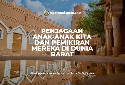 Penjagaan Anak-Anak Kita dan Pemikiran Mereka di Dunia Barat