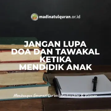 Yuk Jangan Lupakan Doa & Tawakal Ketika Mendidik Anak Lingkungan merupakan salah satu faktor paling menentukan seorang anak untuk menjadi saleh atau tholeh (buruk). Oleh karena itu, banyak orang tua lebih memilih menyekolahkan anak tercinta tercinta di sekolah pesantren, sekolah yang berbasis keislaman, bahkan ada orang tuanya yang mendaftarkan anaknya menggunakan sistem belajar home schooling di rumah dan tentunya biaya tidak murah. Karena para orang tua ingin mencari tempat lingkungan belajar yang baik dan kondusif untuk anaknya. Ikhtiar tersebut semoga menjadi pahala yang besar bagi orang tua anak tersebut karena telah memikirkan dengan sangat susah payah dan bekerja keras untuk kebaikan anak-anak mereka mereka. Namun kenyataannya, terkadang realitas di lapangan tidak sesuai dengan yang diharapkan oleh orang tua. Walaupun anak sudah belajar di pondok pesantren, sekolah yang memiliki fokus keislaman, mengikuti TPA (Taman Pendidikan Al Qur’an), malah sang anak tetap saja jauh dari kata “saleh”. Tentunya ini dikarenakan sebab dan faktor lain yang mungkin tersadari ataupun tidak disadari oleh orang anak tersebut. Baik karena faktor teman, lingkungan tempat anak bersosial, pergaulan anak, bacaan anak, tontonan anak, dan masih banyak faktor lainnya. Di sisi yang berbeda, Ada sebagian orang tua yang kurang mengerti agama, orang tua anak kurang agamis, mereka menyekolahkan anaknya di sekolah negeri atau di sekolah umum, namun atas taufik dan hidayah dari Allah Ta’ala, sang anak menjadi anak yang saleh. Karena ada sebab lain yang mungkin bisa jadi disadari ataupun tidak disadari oleh orang tua anak tersebut. Baik karena faktor teman, lingkungan tempat anak bersosial, pergaulan anak, bacaan anak, tontonan anak, dan masih banyak faktor lainnya. Ibrah yang dapat kita ambil adalah, Allah Ta’ala adalah zat yang Maha Perkasa berkuasa mengatur segala makhluk-Nya dan akal manusia sangat begitu lemah, sehingga tidak akan mampu bersandar pada dirinya sendiri. Mungkin ada sebagian orang tua yang sudah mulai “hijrah” dan berpikir keras serta berjuang untuk menyekolahkan anaknya di sekolahan pesantren, sekolah Islam, dan lain sebagainya. Akan tetapi, masih ada yang lupa untuk menyerahkan urusan pendidikan anak kepada Rabbul ‘alamin, Rabb yang mengatur jagat raya. Lupa berdoa kepada Allah agar Allah selalu memberikan anaknya berupa taufik dan hidayah-Nya. Padahal, doa ini merupakan salah satu sebab yang paling utama untuk anak-anaknya bisa menjadi hamba Allah yang taat. Nabi Ibrahim ‘Alaihis salaam berdoa untuk kesalehan keturunannya, sebagaimana yang termaktub di dalam Al-Qur’an, رَبِّ هَبْ لِي مِنَ الصَّالِحِينَ “Ya Tuhanku, anugerahkanlah kepadaku (seorang anak) yang termasuk orang yang saleh” (QS. Ash-Shafat: 100). Allah Ta’ala juga berfirman, رَبِّ اجْعَلْنِي مُقِيمَ الصَّلَاةِ وَمِن ذُرِّيَّتِي ۚ رَبَّنَا وَتَقَبَّلْ دُعَاءِ “Ya Tuhanku, jadikanlah aku dan anak cucuku orang yang tetap melaksanakan salat, ya Tuhan kami, perkenankanlah doaku” (QS. Ibrahim: 40). Nabi Ibrahim ‘Alaihis salaam merupakan bapak dari para Nabi dan merupakan salah satu dari Ulul ‘Azmi. Tentu tidak ada yang meragukan kemampuan beliau dalam mendidik anak-anaknya. Namun beliau tetap berdoa kepada Allah Ta’ala, menyerahkan urusan ini kepada Allah Ta’ala, agar Allah Ta’ala menganugerahkan kepadanya keturunan yang saleh. Tentu tulisan ini tidak mengandung pesan meremehkan usaha sebagian orang tua anak yang tentunya telah berjuang dan bersusah payah untuk memberikan pendidikan kepada anaknya berupa menyekolahkan anaknya di pesantren, sekolah Islam, dan lembaga pendidikan lainnya. Namun tulisan ini juga sekedar pengingat bagi kita semua agar kita tidak lupa untuk selalu berdoa kepada Allah Ta'ala dan menyandarkan hati dalam urusan ini kepada Allah Azza wa Jalla. Dan bagi sebagian orang tua yang belum mampu untuk menyekolahkan anaknya di sekolahan yang berbasis pesantren dan sekolah Islam agar tidak berkecil hati dan juga tidak berputus asa. Karena banyak sebab lainnya yang dapat diusahakan para orang tua dalam mendidik anaknya. Dengan terus berdoa meminta hidayah kepada Allah dan juga tawakal hanya kepada-Nya. Semoga Allah Ta’ala memberi taufik. Referensi: https://muslim.or.id/66513-jangan-lupakan-doa-dan-tawakal-dalam-mendidik-anak.html