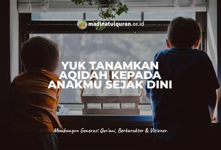 Yuk, Tanamkan Aqidah Kepada Anakmu Sejak Dini