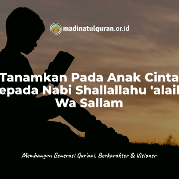 Tanamkan Pada Anak Cinta Kepada Nabi Shallallahu ‘alaihi Wa Sallam Tanamkan Pada Anak Cinta Kepada Nabi Shallallahu 'alaihi Wa Sallam