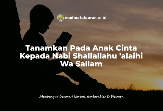 Tanamkan Pada Anak Cinta Kepada Nabi Shallallahu 'alaihi Wa Sallam