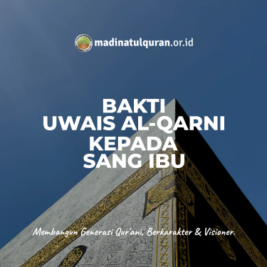 Kisah Kebaktian Uwais Al-Qarni kepada Sang Ibu